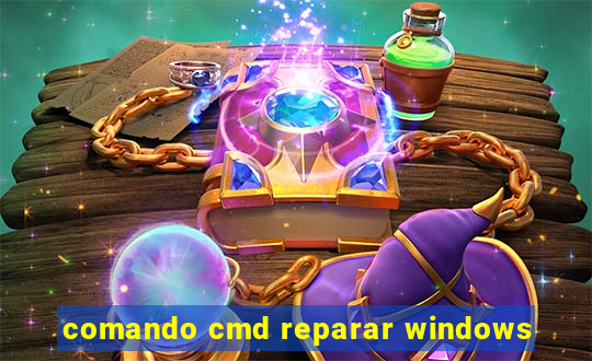 comando cmd reparar windows